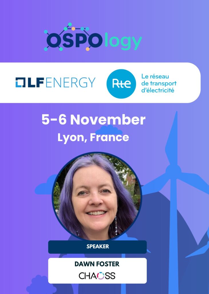 OSPOlogy hosted by LF Energy and Réseau de Transport d’Electricité (RTE) on 5-6 November 2025 in Lyon, France on a purple-blue background. Profile picture of Dawn Foster with text underneath reading, Speaker Dawn Foster with the CHAOSS logo.