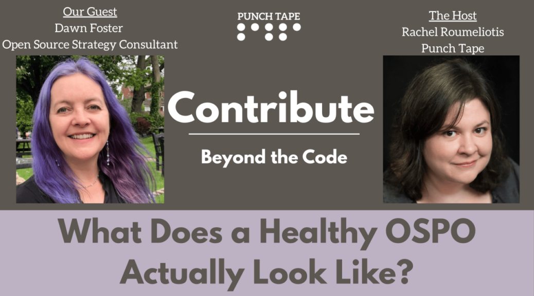 My profile picture on the left with purple hair taken outside. Text above the picture reads, "Our Guest Dawn Foster Open Source Strategy Consultant." Rachel's profile picture on the right with brown hair. Text above reads: "The Host Rachel Roumeliotis Punch Tape." Text between and below reads: "Contribute Beyond the Code What Does a Healthy OSPO Actually Look Like"